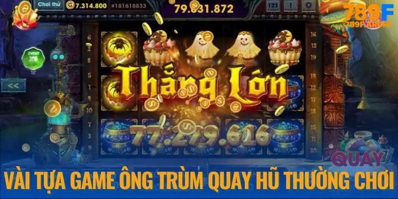 Gợi ý vài con game mà thánh hũ hay chơi nhất